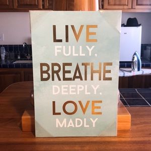 Live fully, breathe deeply, love madly inspiring wall decor